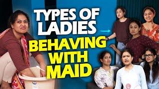 Types Of Ladies Behaving With Maids || Captain Nick