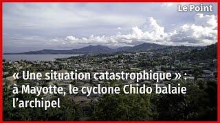 « Une situation catastrophique » à Mayotte, que le cyclone Chido a balayée