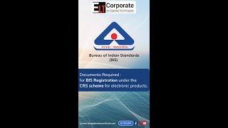 Documents Required for BIS Certificate Registration under the CRS scheme for electronic products.