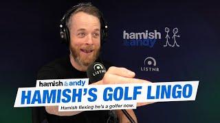 Hamish's Golf Lingo | Hamish & Andy