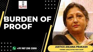 BURDEN OF PROOF Justice Anjana Prakash,Former Judge Patna High Court