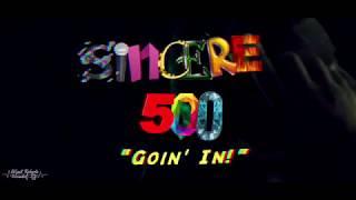 Sincere 500 - Goin’ In (Shot by @WyattRoberts)