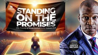 STANDING ON THE PROMISES (THE POTENCY OF WORD-DERIVED FAITH) WITH APOSTLE JOSHUA SELMAN ||06|04|2025