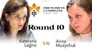 Round 10 | Kateryna Lagno vs Anna Muzychuk | Women's FIDE Candidates 2024