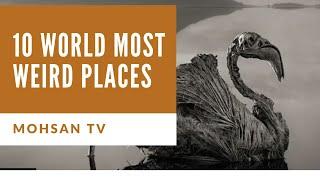 Top 10 Weird Places in the World - Mohsan TV