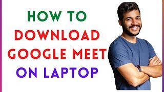 Google Meet For Pc- How To Download Google Meet On Laptop