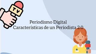 Características del Periodista digital. Periodismo Digital.