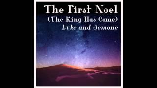 The First Noel (The King Has Come) - Luke & Semone