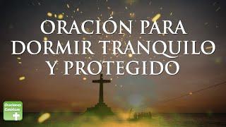 ORACIÓN PARA DORMIR TRANQUILO Y PROTEGIDO | ORACIONES CATÓLICAS #dormir #descanso