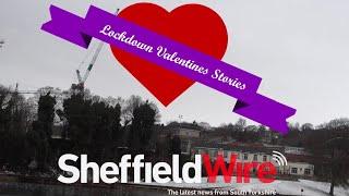 Sheffield Wire: Lockdown Valentines Day Interviews