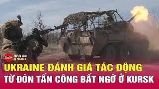 Cập nhật chiến sự Nga-Ukraine mới nhất 8/1: Ukraine nói gì khi phát động đợt tấn công mới vào Kursk?