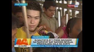 BT: RJ Bautista at 5 pang akusado sa pagpatay kay Ramgen Revilla, pinawalang-sala ng korte