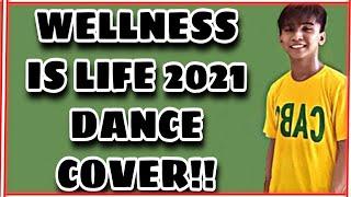 WELLNESS IS LIFE 2021 DANCE COVER!! | NESTLE WELLNESS 2021!!