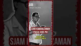 NASIB SJAM KAMARUZAMAN PASCA G30S PKI