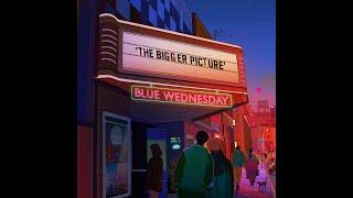 Blue Wednesday - The Bigger Picture EP