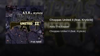 Andy Tha Rapper ATR - Choppas United II (Ft. Kryticle)