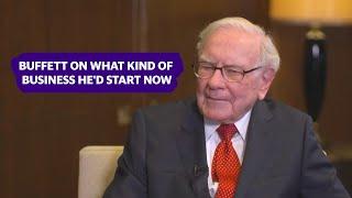 Warren Buffett talks about what kind of a business he would start now