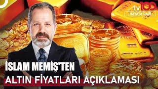 İslam Memiş Uyardı! Altın Alacaklar Dikkat! | Hayata Dair