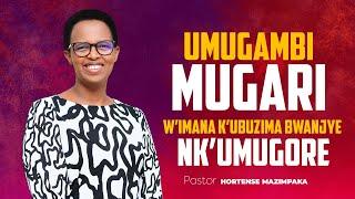 Umugambi Mugari w'Imana Ku Buzima Bwanjye Nk'Umugore.@Hortense Mazimpaka