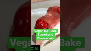 Vegan No-Bake Strawberry Cheesecake | Better than the original #tgn #veganrecipes #vegancomfortfood