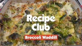 Recipe Club Cooks… BROCCOLI WADILL
