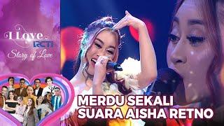 Aisha Retno - WHUT | I Love RCTI Story Of Love