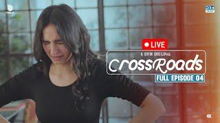 (LIVE)  Crossroads | Episode 04 | (Horizontal Version) | Khushhal Khan | Mamya Shahjaffar | 4K