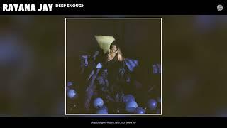 Rayana Jay - Deep Enough (Audio)