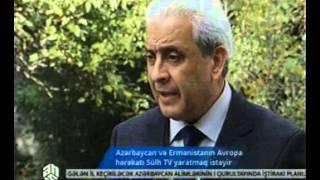 Azərbaycan və Ermənistanın Avropa hərəkatı Sülh TV yaratmaq istəyir