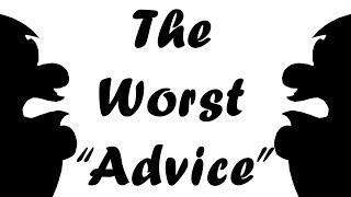 JUST GOOGLE IT! The Worst "Advice" You Can Give