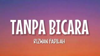 Rizwan Fadilah - Tanpa Bicara (Lirik Lagu)