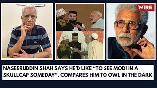 Naseeruddin Shah Says He’d Like “To See Modi in A Skullcap Someday”, Compares Him to Owl in the Dark