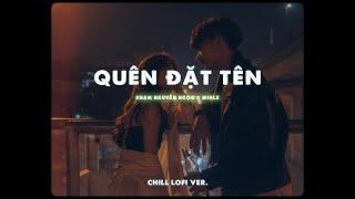 Quên Đặt Tên - Phạm Nguyên Ngọc「Chill Lofi Version by Mihle」/ Audio Lyrics Video