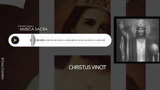 El Coro Catolico - Christus Vincit