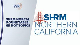 Join WR Immigration at the SHRM NorCal June Roundtable!