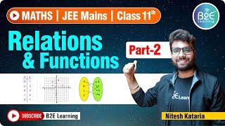 Relations & Functions PART-2 | Class 11 | JEE Mains | B2E Learning | Maths