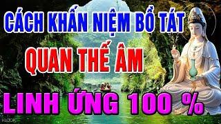 Phật Dạy 9 Nguyên Tắc Khấn Niệm Bồ Tát Quán Thế Âm Để Cầu Được Ước Thấy, Chấm Dứt Khổ Đau Bệnh Tật