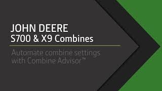 John Deere S700 & X9 Combines - Automate combine settings with Combine Advisor™