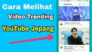 CARA MELIHAT VIDEO TRENDING YOUTUBE NEGARA JEPANG