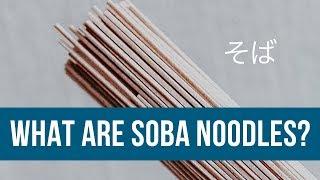 What Are Soba Noodles? 