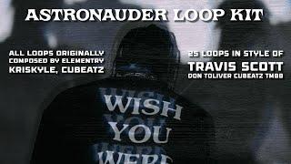 [FREE] (25+) TRAVIS SCOTT LOOP KIT, DON TOLIVER, TM88, CUBEATZ  LOOP KIT/SAMPLE PACK - "ASTRONAUDER"