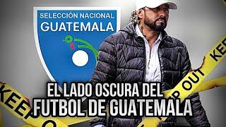 EL LADO OSCURO DEL FUTBOL GUATEMALTECO! 