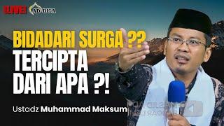 [LIVE] TERCIPTA DARI APA BIDADARI SURGA⁉️ - Ustadz Muhammad Maksum #masjidaddua