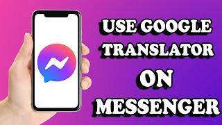 How to use Google Translate on Facebook Messenger