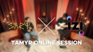 sary X izi - [TAMYR ONLINE SESSION]