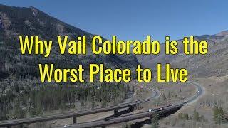 Why living in Vail Colorado is the worst