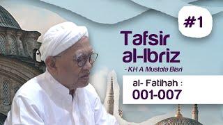 #1.Tafsir Al-Ibriz - Surat Al Fatihah | KH. A.Mustofa Bisri (Gus Mus)