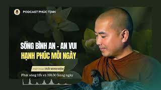 Sống Bình An và An Vui Hạnh Phúc Mỗi Ngày | Thầy Minh Niệm | Phúc Tịnh