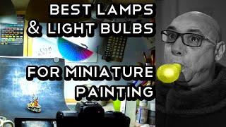 Best LIGHT BULBS and LAMPS for miniature painting