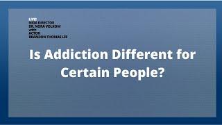 Is Addiction Different for Certain People?